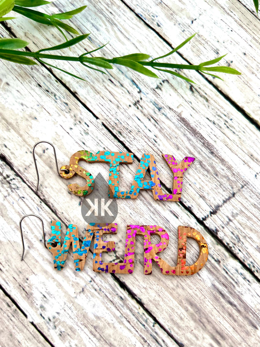 “Stay Weird” rainbow cork earrings